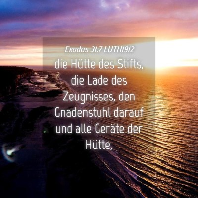 Picture 04 - Exodus 31:7 LUTH1912 - die Hütte des Stifts, die Lade des Zeugnisses, - Bible Verse Picture