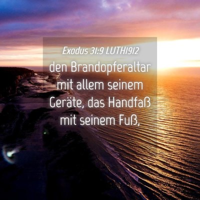 Picture 04 - Exodus 31:9 LUTH1912 - den Brandopferaltar mit allem seinem Geräte, das - Bible Verse Picture