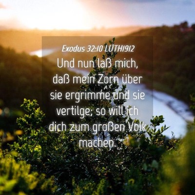Picture 04 - Exodus 32:10 LUTH1912 - Und nun laß mich, daß mein Zorn über sie - Bible Verse Picture