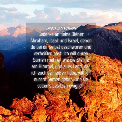 Picture 04 - Exodus 32:13 LUTH1912 - Gedenke an deine Diener Abraham, Isaak und - Bible Verse Picture