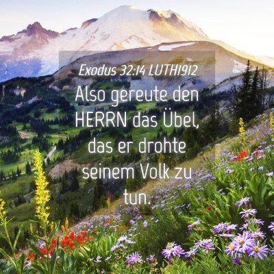 Picture 04 - Exodus 32:14 LUTH1912 - Also gereute den HERRN das Übel, das er drohte - Bible Verse Picture