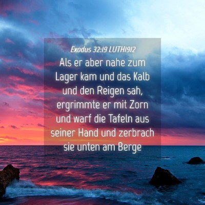 Picture 04 - Exodus 32:19 LUTH1912 - Als er aber nahe zum Lager kam und das Kalb und - Bible Verse Picture
