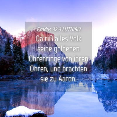 Picture 04 - Exodus 32:3 LUTH1912 - Da riß alles Volk seine goldenen Ohrenringe von - Bible Verse Picture