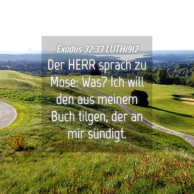 Picture 04 - Exodus 32:33 LUTH1912 - Der HERR sprach zu Mose: Was? Ich will den aus - Bible Verse Picture