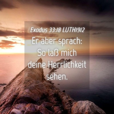 Picture 04 - Exodus 33:18 LUTH1912 - Er aber sprach: So laß mich deine Herrlichkeit - Bible Verse Picture
