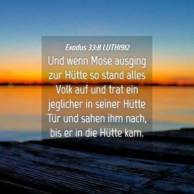 Picture 04 - Exodus 33:8 LUTH1912 - Und wenn Mose ausging zur Hütte so stand alles - Bible Verse Picture