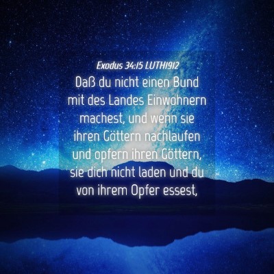 Picture 04 - Exodus 34:15 LUTH1912 - Daß du nicht einen Bund mit des Landes - Bible Verse Picture