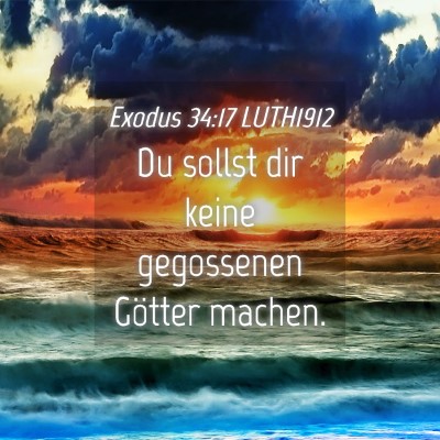 Picture 04 - Exodus 34:17 LUTH1912 - Du sollst dir keine gegossenen Götter - Bible Verse Picture
