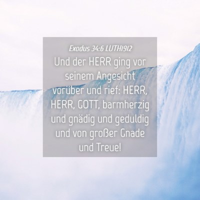 Picture 04 - Exodus 34:6 LUTH1912 - Und der HERR ging vor seinem Angesicht vorüber - Bible Verse Picture