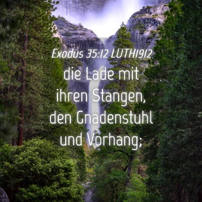 Picture 04 - Exodus 35:12 LUTH1912 - die Lade mit ihren Stangen, den Gnadenstuhl und - Bible Verse Picture