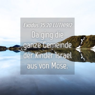 Picture 04 - Exodus 35:20 LUTH1912 - Da ging die ganze Gemeinde der Kinder Israel aus - Bible Verse Picture