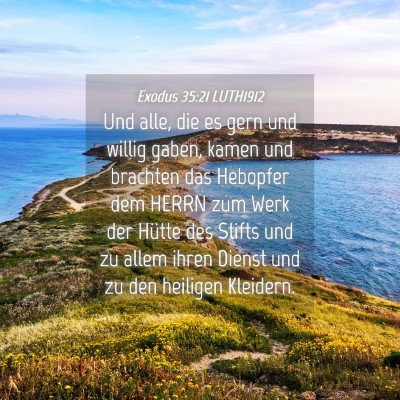 Picture 04 - Exodus 35:21 LUTH1912 - Und alle, die es gern und willig gaben, kamen und - Bible Verse Picture