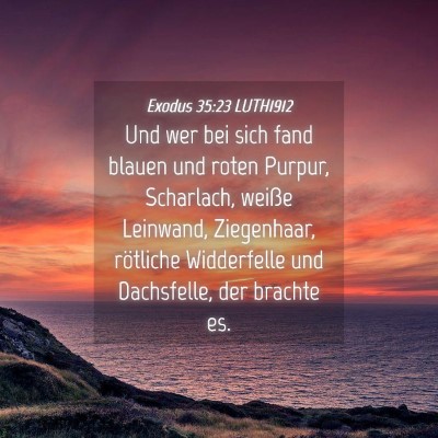 Picture 04 - Exodus 35:23 LUTH1912 - Und wer bei sich fand blauen und roten Purpur, - Bible Verse Picture