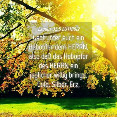 Picture 04 - Exodus 35:5 LUTH1912 - Gebt unter euch ein Hebopfer dem HERRN, also daß - Bible Verse Picture