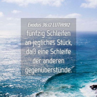 Picture 04 - Exodus 36:12 LUTH1912 - fünfzig Schleifen an jegliches Stück, daß eine - Bible Verse Picture