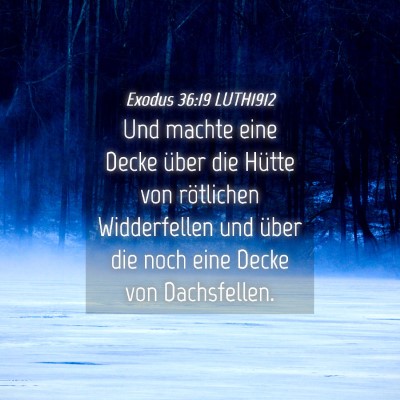 Picture 04 - Exodus 36:19 LUTH1912 - Und machte eine Decke über die Hütte von - Bible Verse Picture