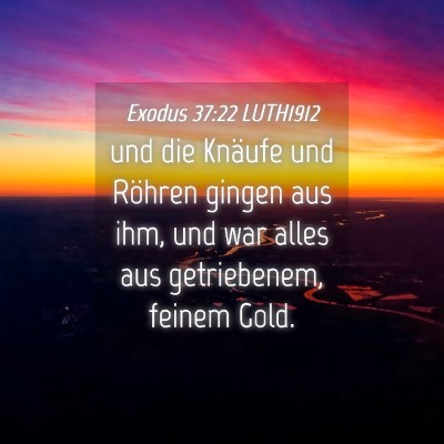 Picture 04 - Exodus 37:22 LUTH1912 - und die Knäufe und Röhren gingen aus ihm, und - Bible Verse Picture