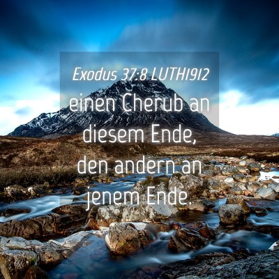 Picture 04 - Exodus 37:8 LUTH1912 - einen Cherub an diesem Ende, den andern an jenem - Bible Verse Picture