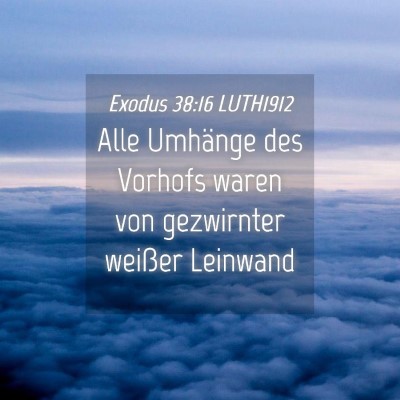 Picture 04 - Exodus 38:16 LUTH1912 - Alle Umhänge des Vorhofs waren von gezwirnter - Bible Verse Picture
