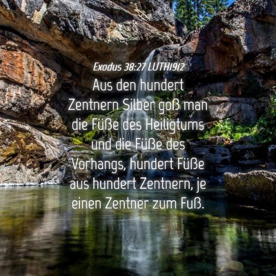Picture 04 - Exodus 38:27 LUTH1912 - Aus den hundert Zentnern Silber goß man die - Bible Verse Picture