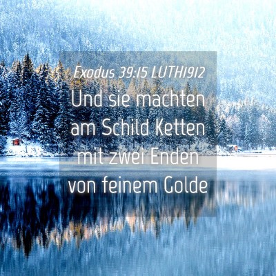 Picture 04 - Exodus 39:15 LUTH1912 - Und sie machten am Schild Ketten mit zwei Enden - Bible Verse Picture