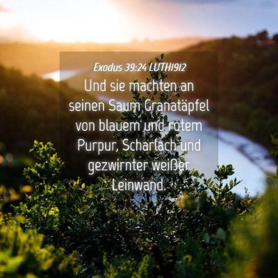 Picture 04 - Exodus 39:24 LUTH1912 - Und sie machten an seinen Saum Granatäpfel von - Bible Verse Picture