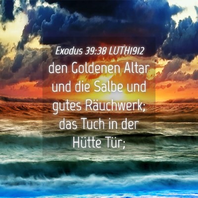 Picture 04 - Exodus 39:38 LUTH1912 - den Goldenen Altar und die Salbe und gutes - Bible Verse Picture