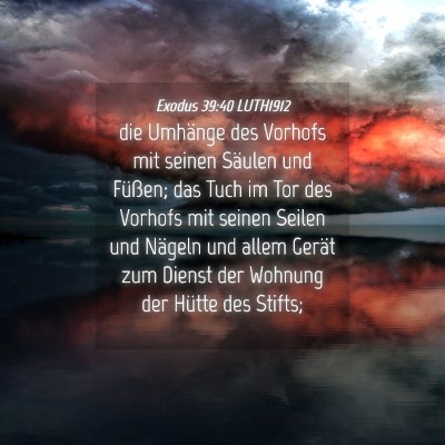 Picture 04 - Exodus 39:40 LUTH1912 - die Umhänge des Vorhofs mit seinen Säulen und - Bible Verse Picture