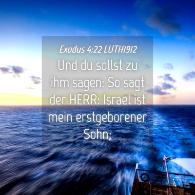 Picture 04 - Exodus 4:22 LUTH1912 - Und du sollst zu ihm sagen: So sagt der HERR: - Bible Verse Picture