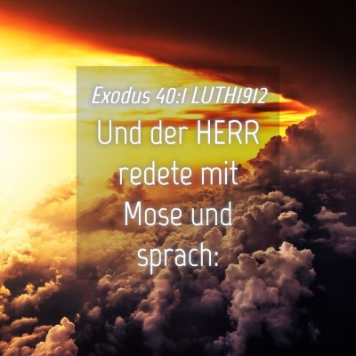 Picture 04 - Exodus 40:1 LUTH1912 - Und der HERR redete mit Mose und - Bible Verse Picture