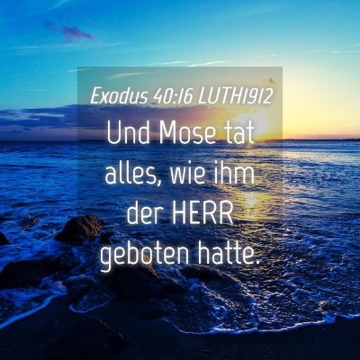 Picture 04 - Exodus 40:16 LUTH1912 - Und Mose tat alles, wie ihm der HERR geboten - Bible Verse Picture