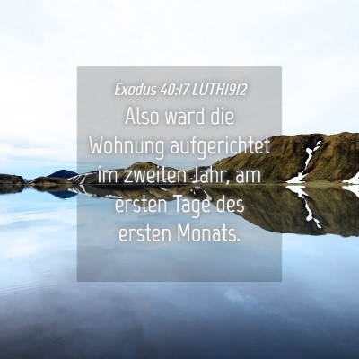 Picture 04 - Exodus 40:17 LUTH1912 - Also ward die Wohnung aufgerichtet im zweiten - Bible Verse Picture