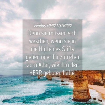Picture 04 - Exodus 40:32 LUTH1912 - Denn sie müssen sich waschen, wenn sie in die - Bible Verse Picture
