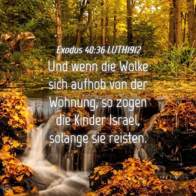 Picture 04 - Exodus 40:36 LUTH1912 - Und wenn die Wolke sich aufhob von der Wohnung, - Bible Verse Picture