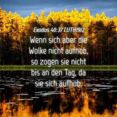 Picture 04 - Exodus 40:37 LUTH1912 - Wenn sich aber die Wolke nicht aufhob, so zogen - Bible Verse Picture