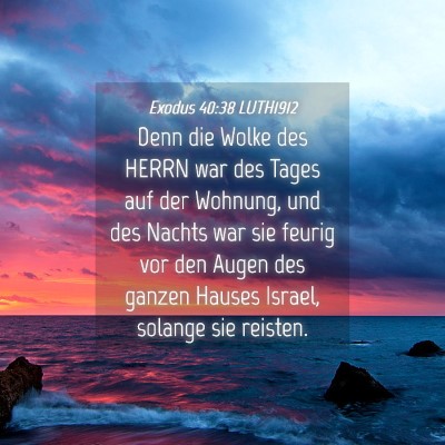 Picture 04 - Exodus 40:38 LUTH1912 - Denn die Wolke des HERRN war des Tages auf der - Bible Verse Picture