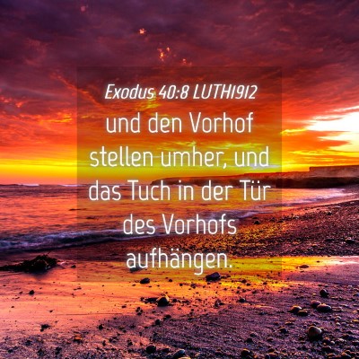 Picture 04 - Exodus 40:8 LUTH1912 - und den Vorhof stellen umher, und das Tuch in der - Bible Verse Picture