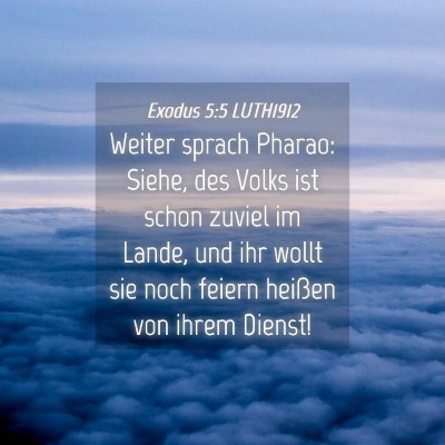 Picture 04 - Exodus 5:5 LUTH1912 - Weiter sprach Pharao: Siehe, des Volks ist schon - Bible Verse Picture