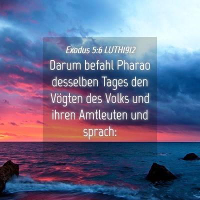Picture 04 - Exodus 5:6 LUTH1912 - Darum befahl Pharao desselben Tages den Vögten - Bible Verse Picture