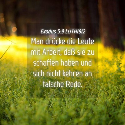 Picture 04 - Exodus 5:9 LUTH1912 - Man drücke die Leute mit Arbeit, daß sie zu - Bible Verse Picture