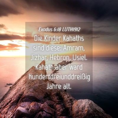 Picture 04 - Exodus 6:18 LUTH1912 - Die Kinder Kahaths sind diese: Amram, Jizhar, - Bible Verse Picture