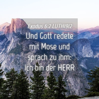 Picture 04 - Exodus 6:2 LUTH1912 - Und Gott redete mit Mose und sprach zu ihm: Ich - Bible Verse Picture