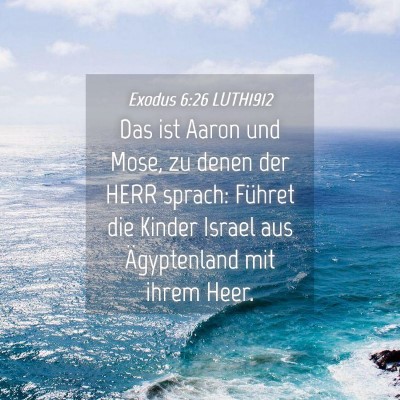 Picture 04 - Exodus 6:26 LUTH1912 - Das ist Aaron und Mose, zu denen der HERR sprach: - Bible Verse Picture