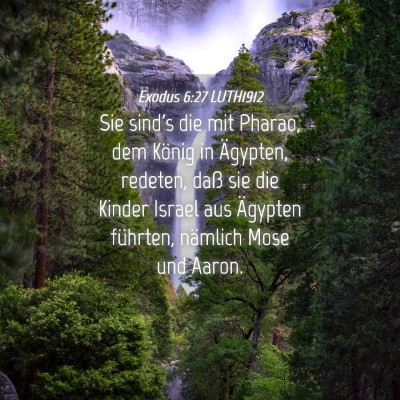 Picture 04 - Exodus 6:27 LUTH1912 - Sie sind's die mit Pharao, dem König in - Bible Verse Picture