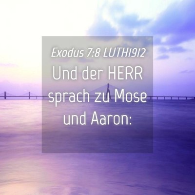 Picture 04 - Exodus 7:8 LUTH1912 - Und der HERR sprach zu Mose und - Bible Verse Picture
