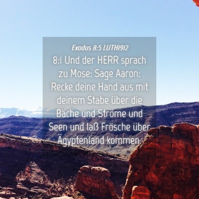 Picture 04 - Exodus 8:5 LUTH1912 - 8:1 Und der HERR sprach zu Mose: Sage Aaron: - Bible Verse Picture