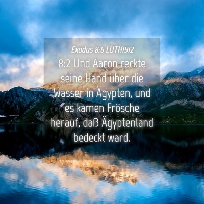 Picture 04 - Exodus 8:6 LUTH1912 - 8:2 Und Aaron reckte seine Hand über die Wasser - Bible Verse Picture