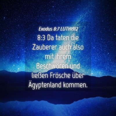 Picture 04 - Exodus 8:7 LUTH1912 - 8:3 Da taten die Zauberer auch also mit ihrem - Bible Verse Picture