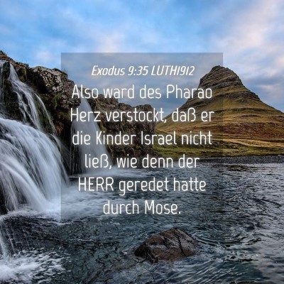 Picture 04 - Exodus 9:35 LUTH1912 - Also ward des Pharao Herz verstockt, daß er die - Bible Verse Picture