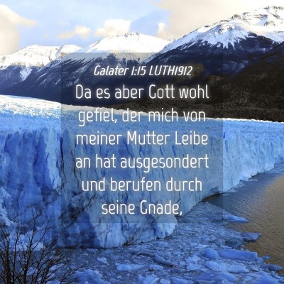 Picture 04 - Galater 1:15 LUTH1912 - Da es aber Gott wohl gefiel, der mich von meiner - Bible Verse Picture